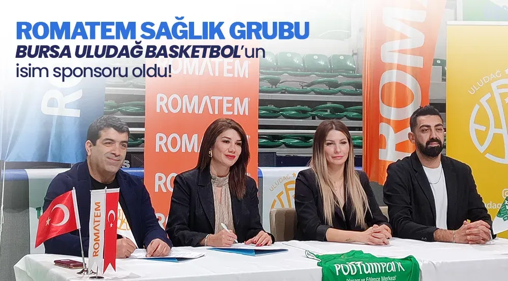 Romatem Sağlık Grubu, Bursa Uludağ Basketbol’un isim sponsoru oldu